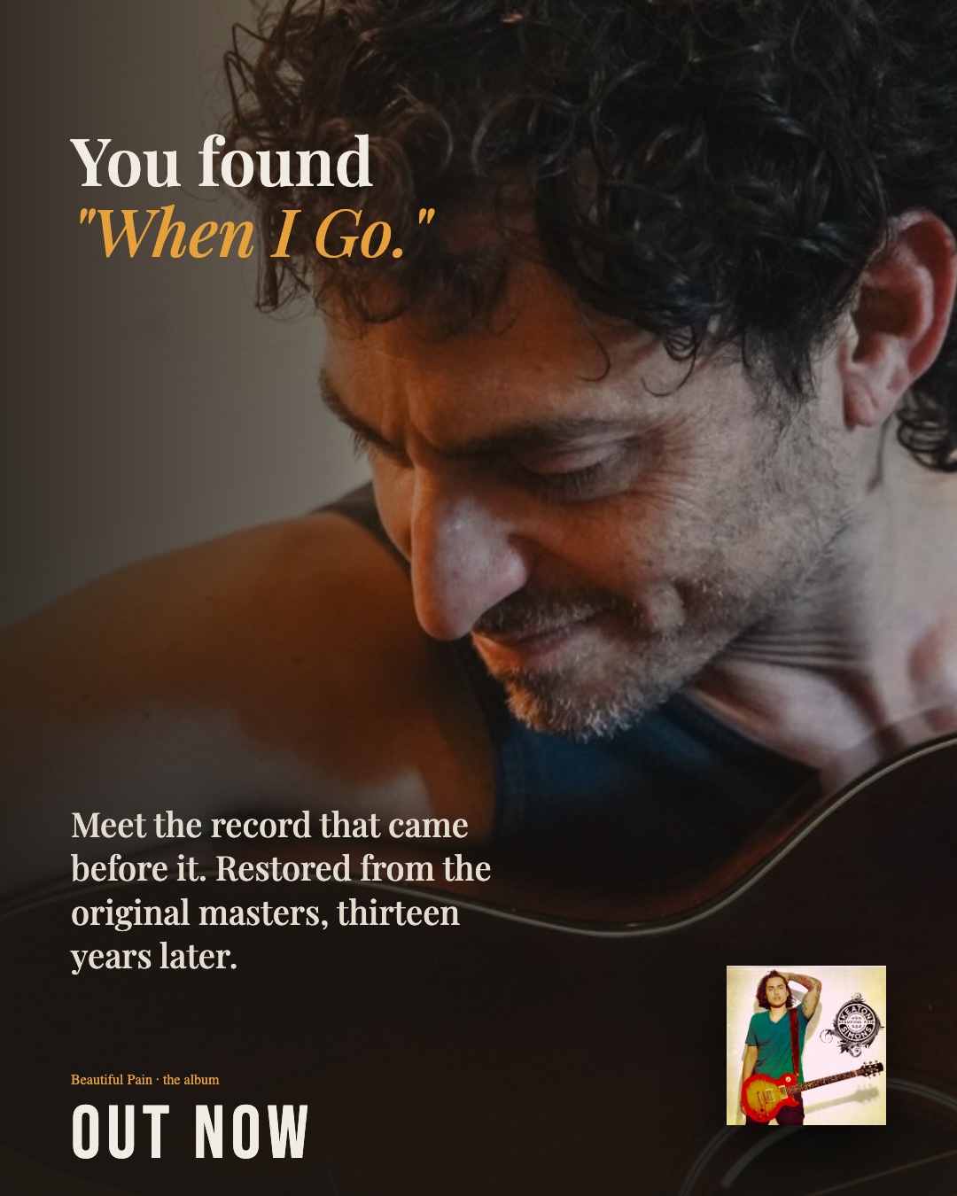 Beautiful Pain, out now. You found &ldquo;When I Go.&rdquo; Meet the record that came before it. Restored from the original masters, thirteen years later.